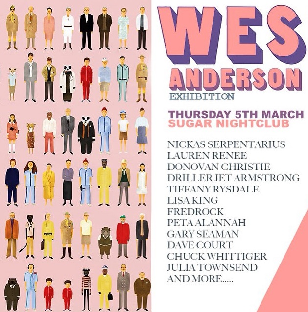 Wes Anderson Exhibition, 5th March, Sugar Nightclub